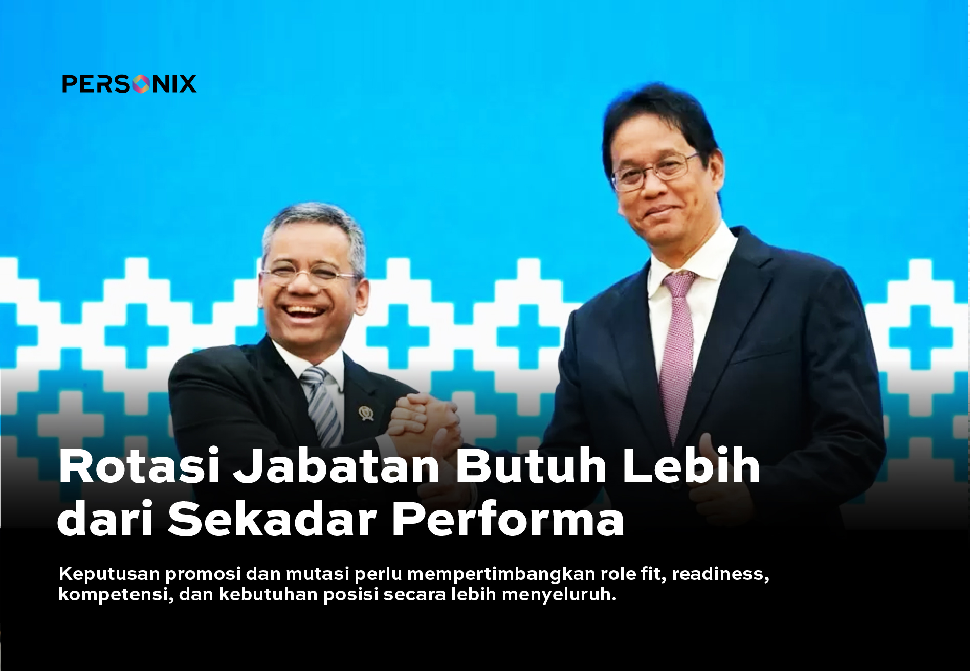 Rotasi Jabatan: Mengapa Promosi dan Mutasi Perlu Berbasis Merit dan Role Fit