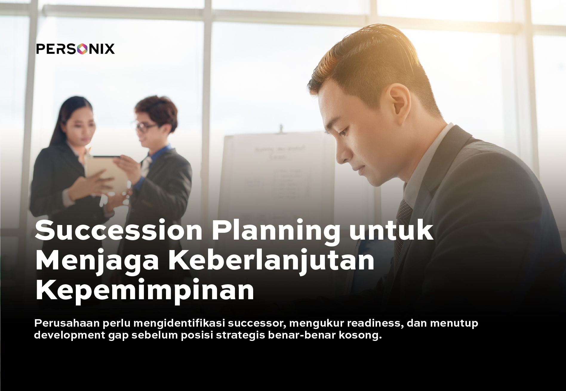 Succession Planning: Jangan Tunggu Posisi Kosong untuk Menyiapkan Penerus