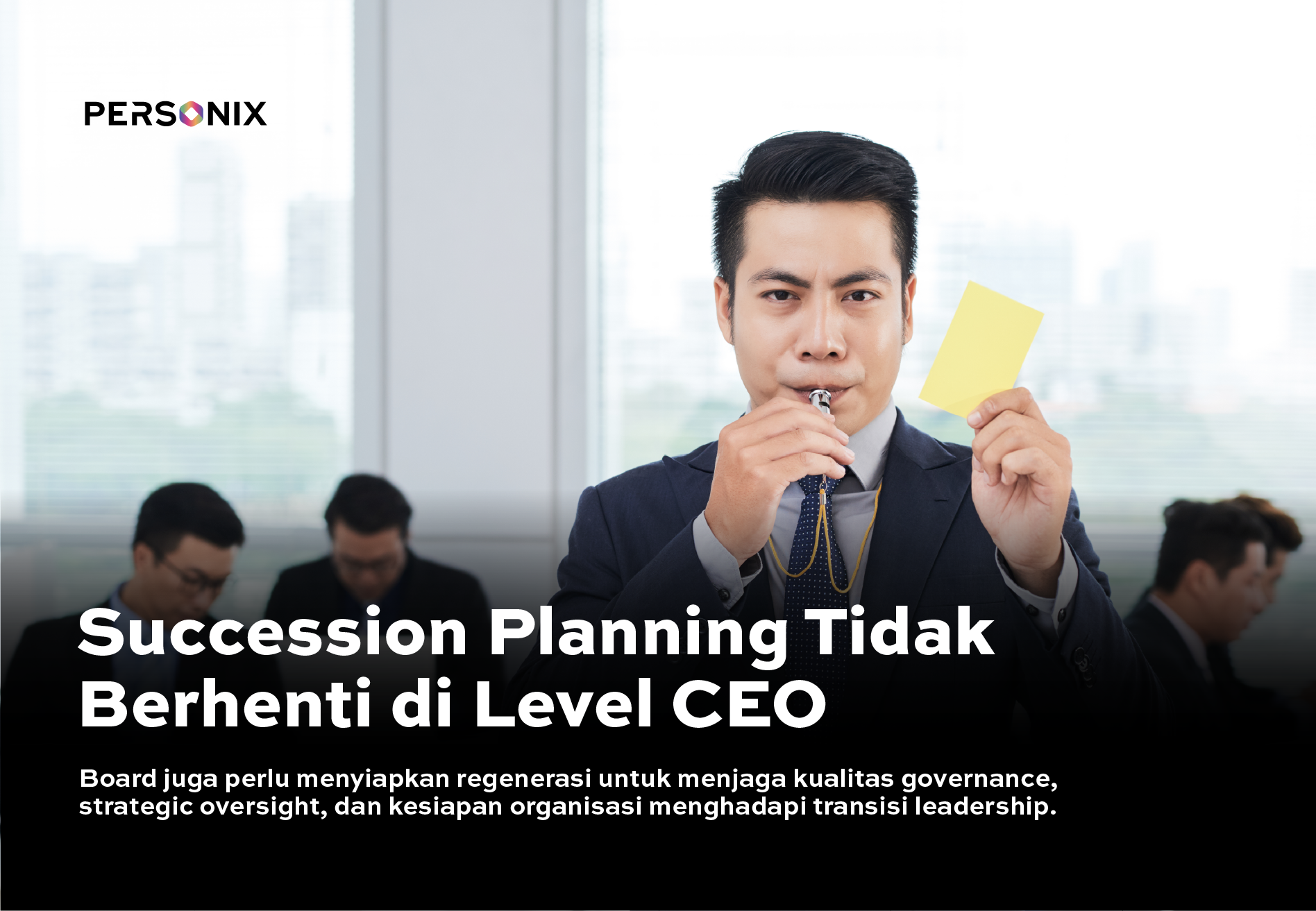 Board Succession: Mengapa Board Juga Membutuhkan Succession Planning