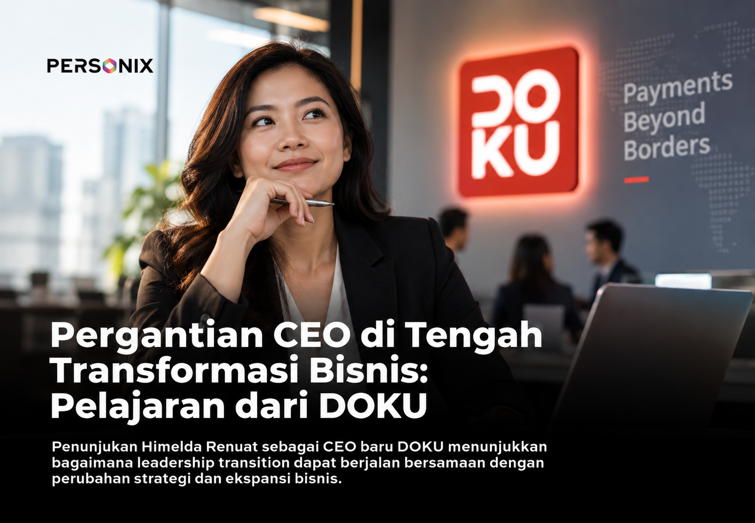 Pergantian CEO di Tengah Transformasi Bisnis: Pelajaran dari DOKU