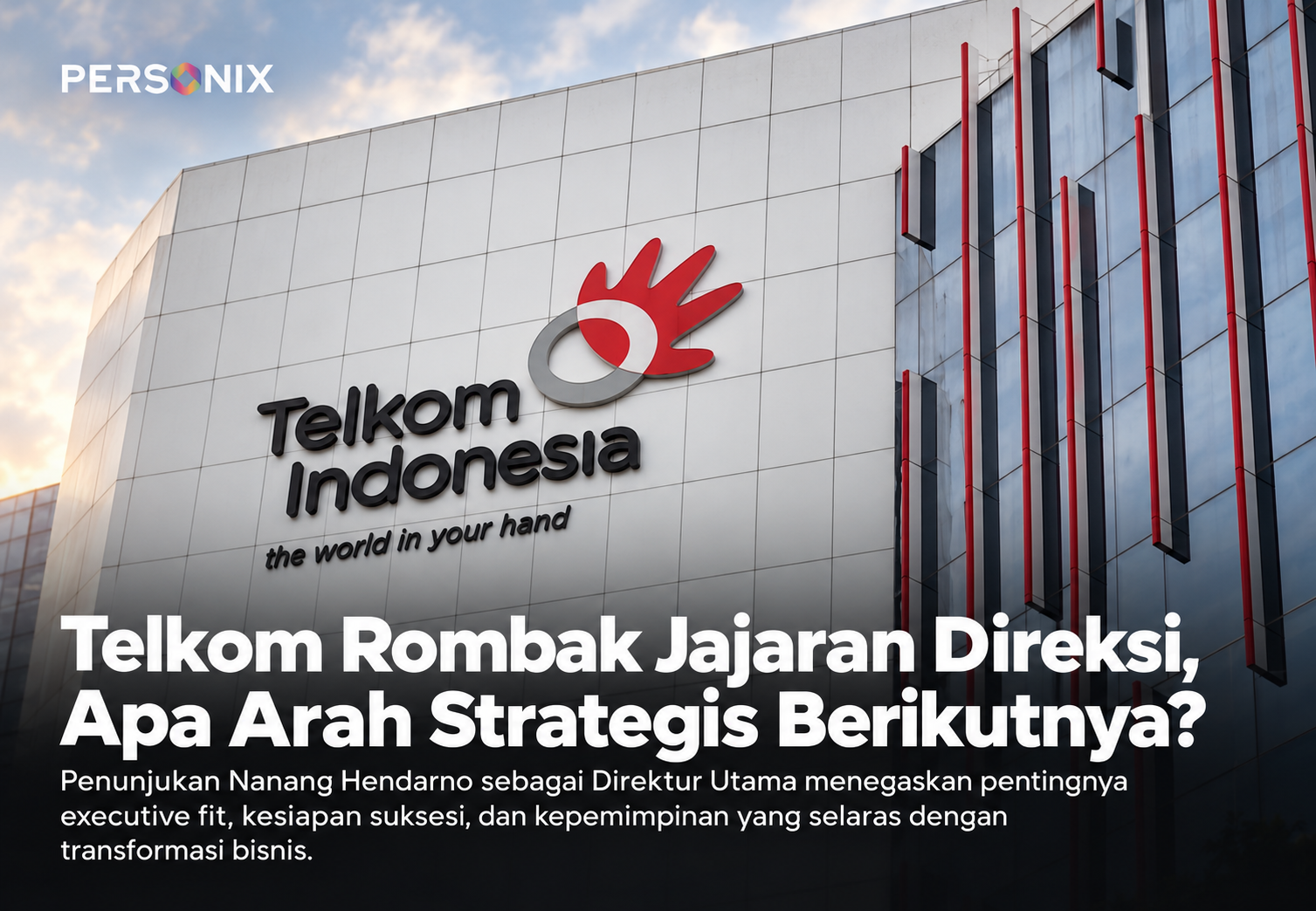 Transformasi Telkom dan Pergantian Direksi: Mengapa Executive Fit Harus Mengikuti Arah Bisnis